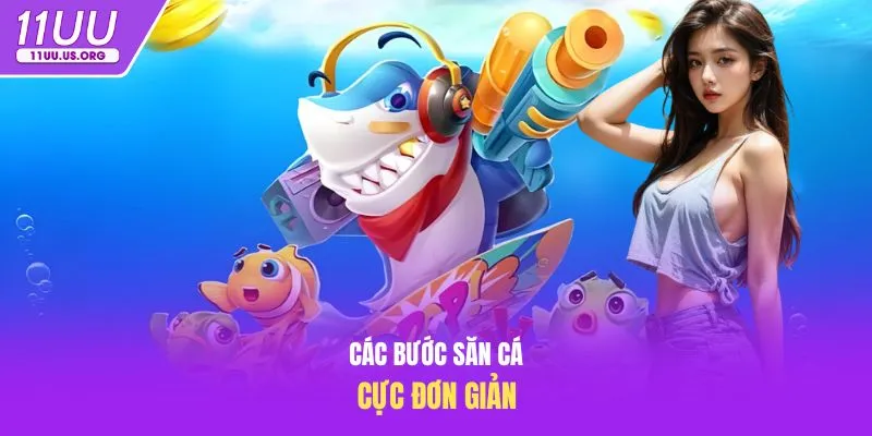 Các bước săn cá cực đơn giản