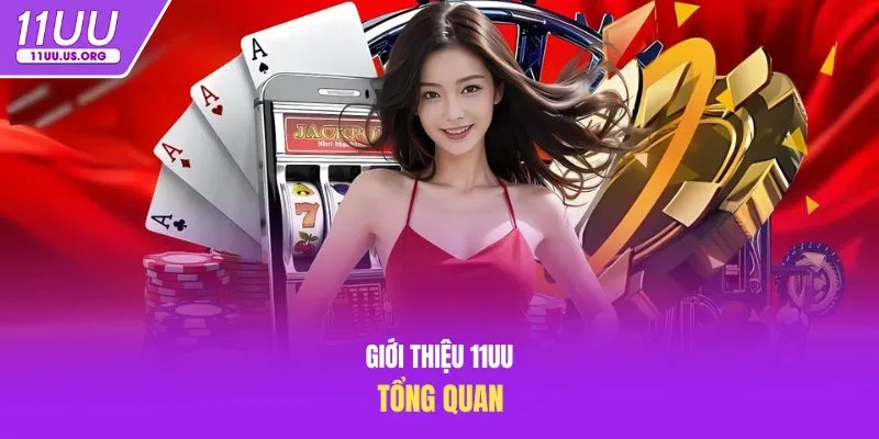 Giới thiệu 11uu tổng quan